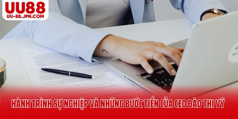 Hành trình sự nghiệp và những bước tiến của CEO Đào Thi Vỹ