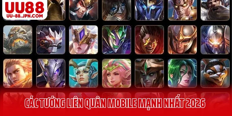Tổng hợp các tướng liên quân Mobile mạnh nhất 2026